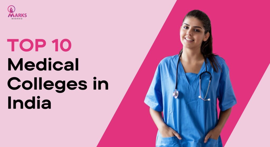 Top 10 Medical Colleges in India MarksBadhao